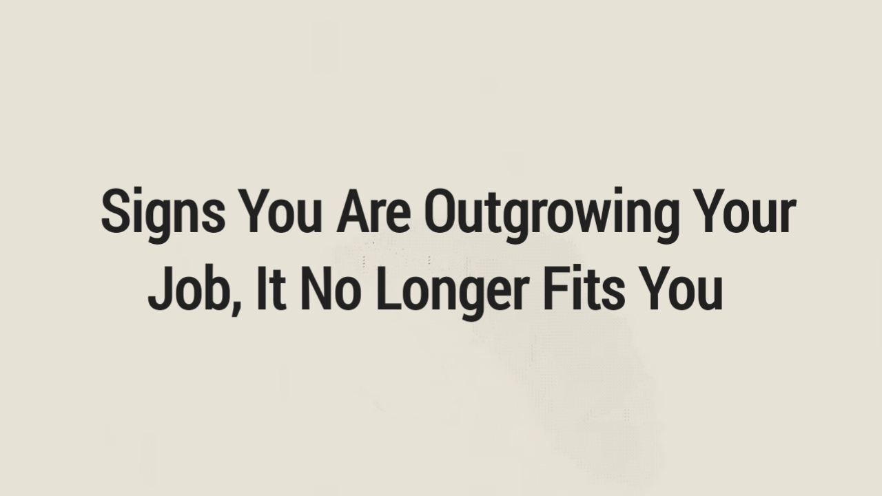 Signs You Are Outgrowing Your Job