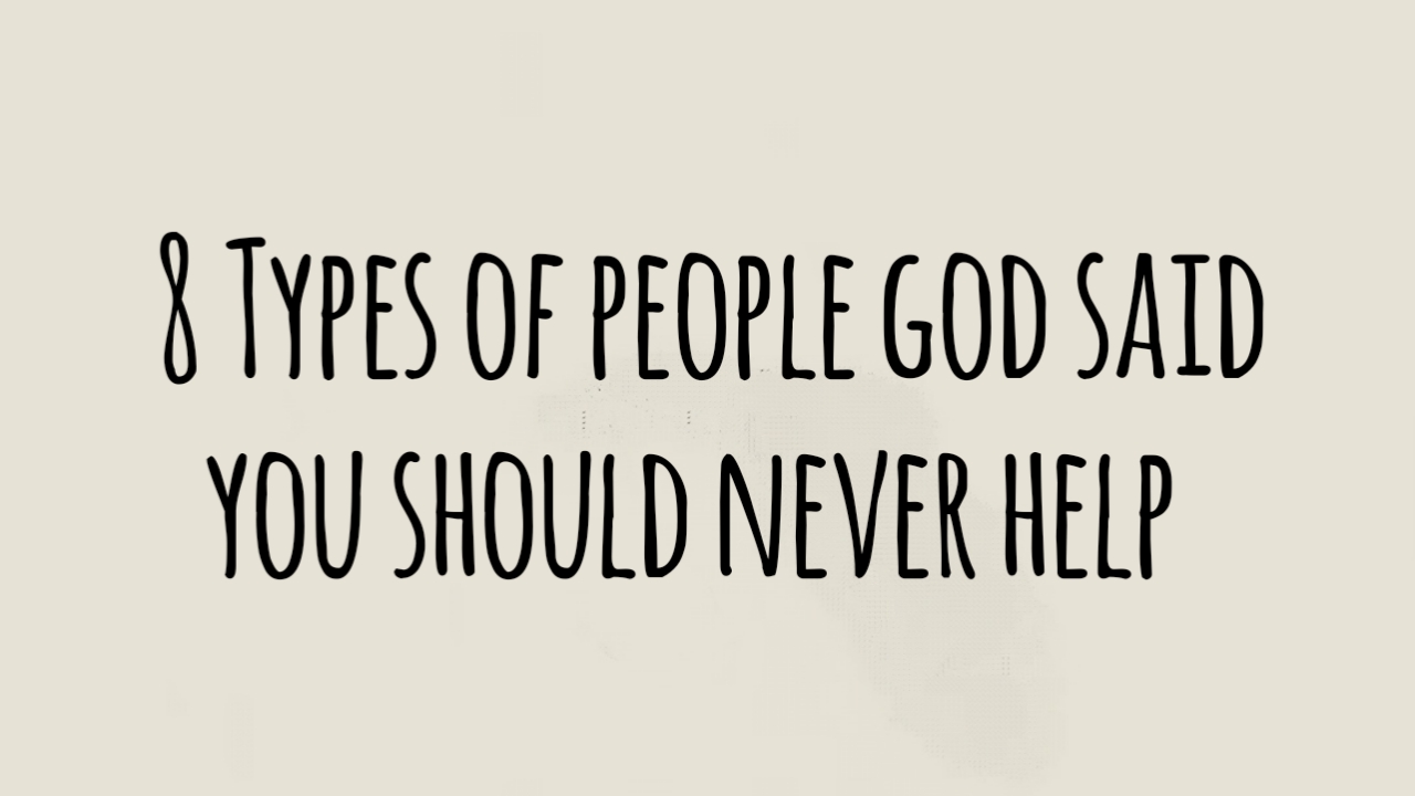 types of people god said you should never help